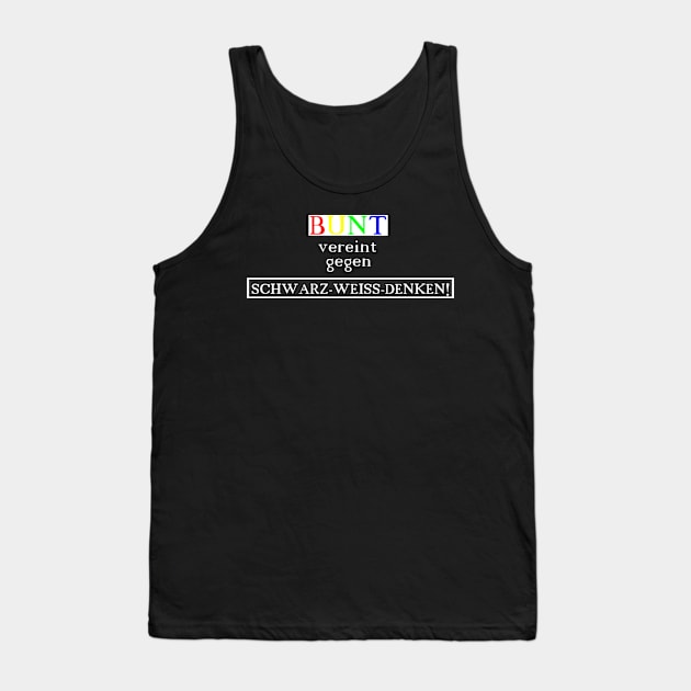 BUNT vereint gegen SCHWARZ-WEISS-DENKEN! Tank Top by shirtsandmore4you